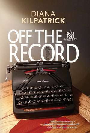 Off the Record de Diana Kilpatrick