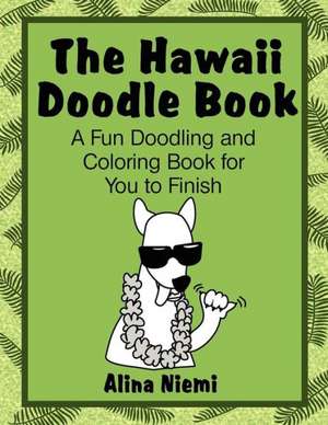 The Hawaii Doodle Book: A Fun Doodling and Coloring Book for You to Finish de Niemi, Alina