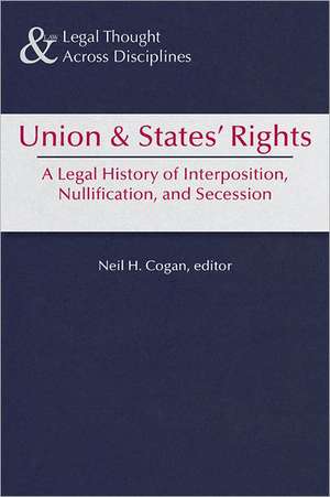 Union and States' Rights: A History and Interpretation of Interposition, Nullification, and Secession 150 Years After Sumter