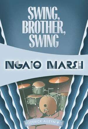 Swing, Brother, Swing de Ngaio Marsh