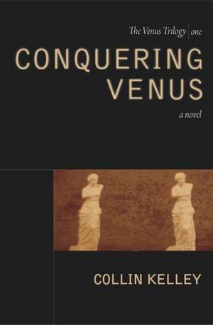 Conquering Venus de Collin Kelley