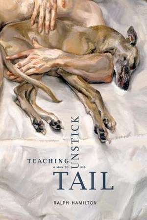 Teaching a Man to Unstick His Tail de Ralph Hamilton