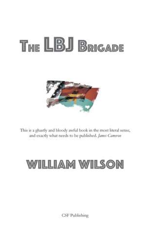 The LBJ Brigade de William Wilson