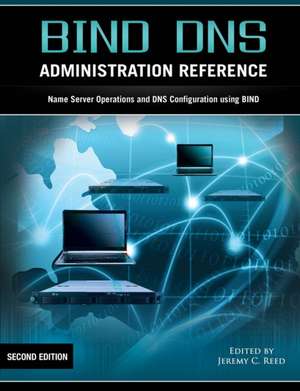 Bind DNS Administration Reference de Jeremy C. Reed