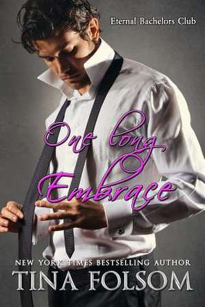 One Long Embrace (Eternal Bachelors Club #5) de Tina Folsom