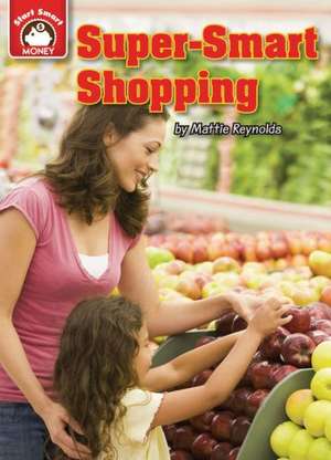 Super-Smart Shopping: An Introduction to Financial Literacy de Mattie Reynolds