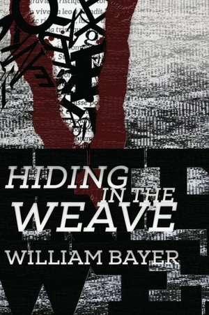 Hiding in the Weave de William Bayer