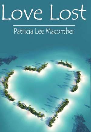 Love Lost de Patricia Lee Macomber