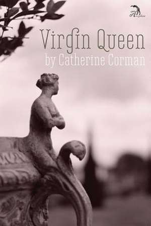 Virgin Queen de Catherine Corman