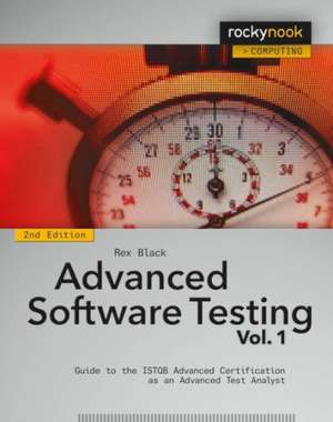 Advanced Software Testing, Volume 1: Guide to the ISTQB Advanced Certification as an Advanced Test Analyst de Rex Black