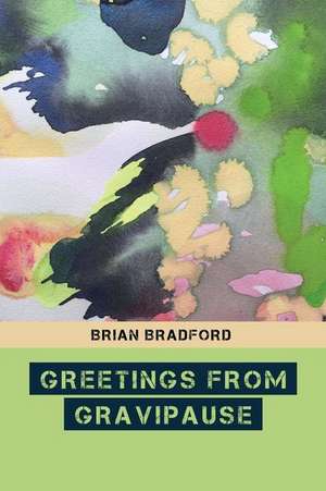 Greetings from Gravipause de Brian Bradford