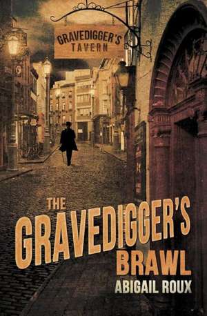 The Gravedigger's Brawl de Abigail Roux