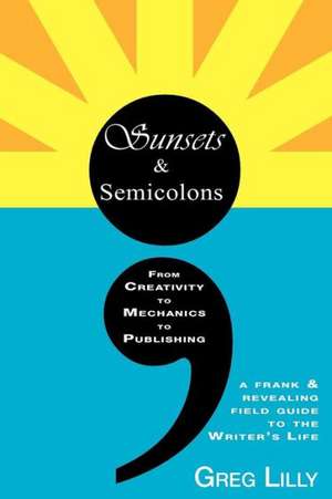 Sunsets & Semicolons de Greg Lilly