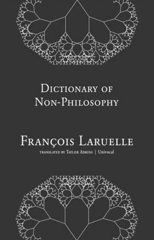 Dictionary of Non-Philosophy de François Laruelle