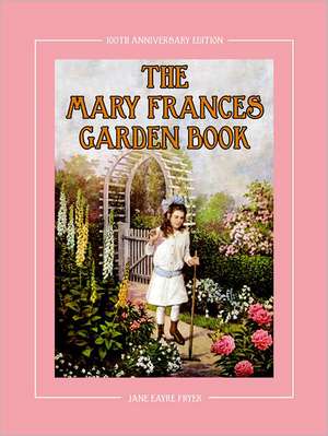 The Mary Frances Garden Book 100th Anniversary Edition de Jane Eayre Fryer