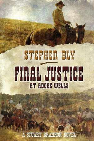 Final Justice at Adobe Wells de Stephen Bly