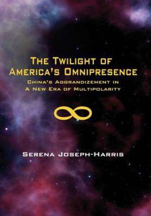 The Twilight of America's Omnipresence de Serena Joseph-Harris