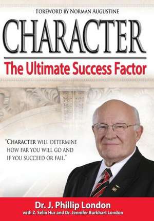 Character: The Ultimate Success Factor de J. Phillip London