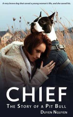 Chief the Story of a Pit Bull: The Ultimate Success Factor de Duyen Nguyen