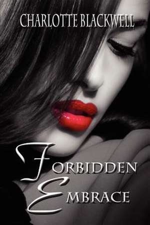 Forbidden Embrace de Charlotte Blackwell