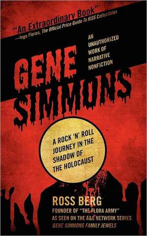 Gene Simmons: A Rock 'n Roll Journey in the Shadow of the Holocaust de Ross Berg