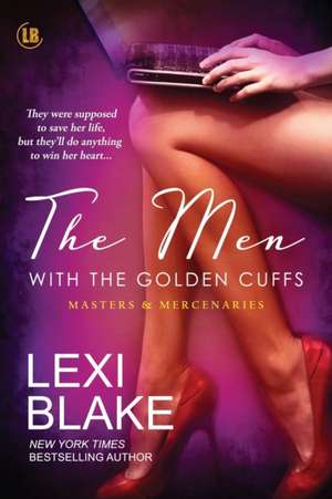 The Men with the Golden Cuffs de Blake Lexi