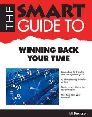 The Smart Guide to Winning Back Your Time de Jeff Davidson