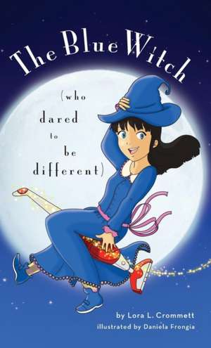 The Blue Witch (Who Dared to Be Different): A Tragedy of Youth de Lora L. Crommett