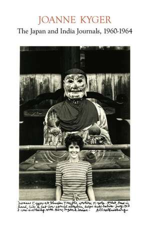 The Japan and India Journals, 1960-1964 de Joanne Kyger