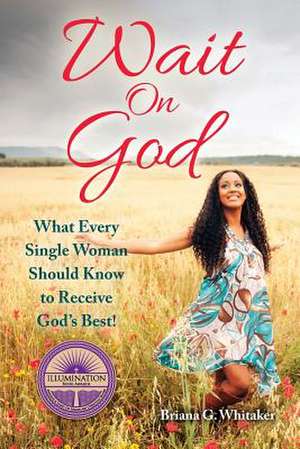 Wait on God de Briana G Whitaker