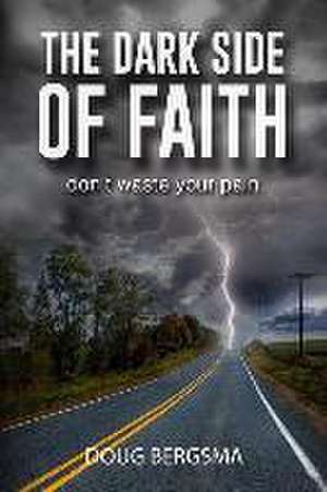 The Dark Side of Faith de Doug Bergsma