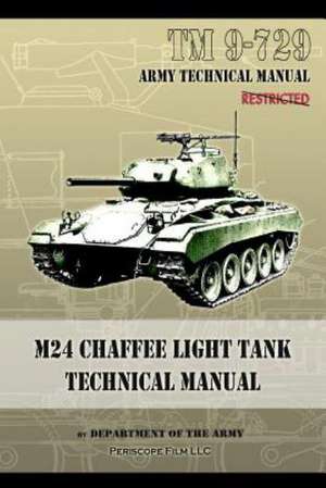 M24 Chaffee Light Tank Technical Manual: TM 9-729 de Department of the Army