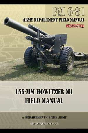 FM 6-81 155-MM Howitzer M1 Field Manual: Technical Manual de Department Of the Army