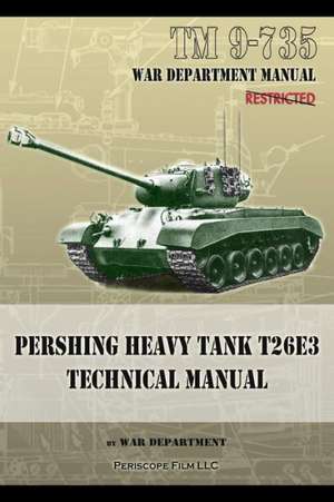 TM 9-735 Pershing Heavy Tank T26e3 Technical Manual: M2 and M2a1 Technical Manual de War Department