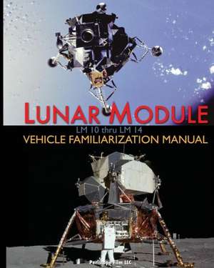 Lunar Module LM 10 Thru LM 14 Vehicle Familiarization Manual de Grumman