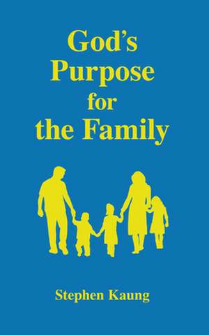 God's Purpose for the Family de Stephen Kaung