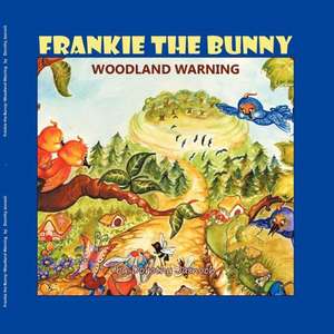 Frankie the Bunny Woodland Warning: Keys to Freedom from Stress and Worry de Dorothy Jasnoch