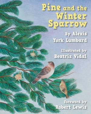 Pine and the Winter Sparrow de Alexis York Lumbard