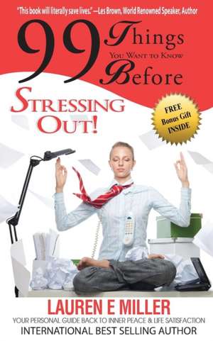 99 Things You Want to Know Before Stressing Out!: Hidden Truths Volume 3 de Lauren E Miller