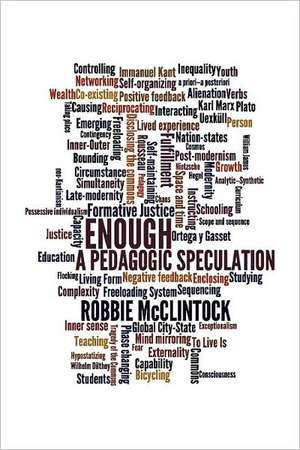 Enough: A Pedagogic Speculation de Robbie McClintock