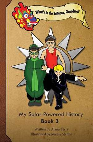 What's in the Suitcase, Grandma?: My Solar-Powered History, Book 3