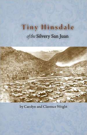 Tiny Hinsdale of the Silvery San Juan de Clarence Wright