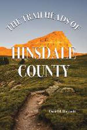 The Trailheads of Hinsdale County de David M. Dayvault