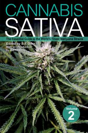 Cannabis Sativa: The Essential Guide to the World's Finest Marijuana Strains, Volume 2 de S. T. Oner