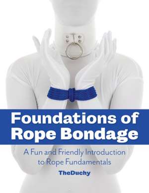 Foundations of Rope Bondage de Lazarus Redmayne