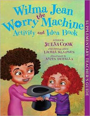 Wilma Jean the Worry Machine Activity and Idea Book de Julia Cook