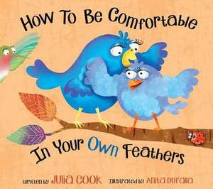 How to Be Comfortable in Your Own Feathers de Julia Cook