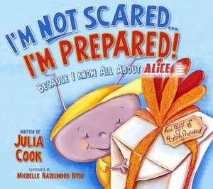 I'm Not Scared... I'm Prepared!: Because I Know All about Alice de Julia Cook