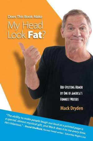 Does This Book Make My Head Look Fat? de Mack Dryden