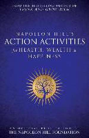 Napoleon Hill's Action Activities for Health, Wealth and Happiness de Napoleon Hill